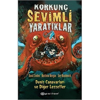 Korkunç Sevimli Yaratıklar - 1 Deniz Canavarları Ve Diğer Lezzetler (Ciltli) David Sinden