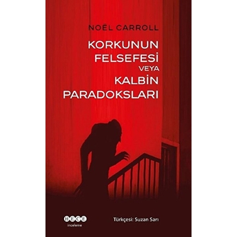 Korkunun Felsefesi Veya Kalbin Paradoksları Noel Carroll