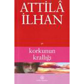 Korkunun Krallığı Attila Ilhan