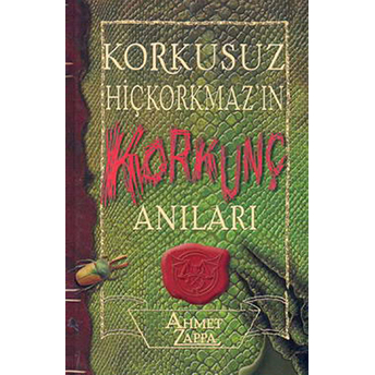 Korkusuz Hiçkorkmaz'ın Korkunç Anıları Ahmet Zappa