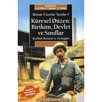 Korkut Boratav’a Armağan Küresel Düzen: Birikim, Devlet Ve Sınıflar Derleme