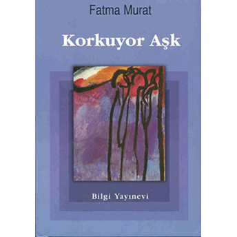 Korkuyor Aşk Fatma Murat