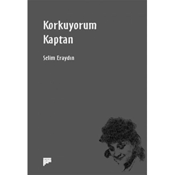 Korkuyorum Kaptan Selim Eraydın