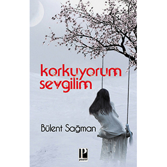 Korkuyorum Sevgilim Bülent Sağman