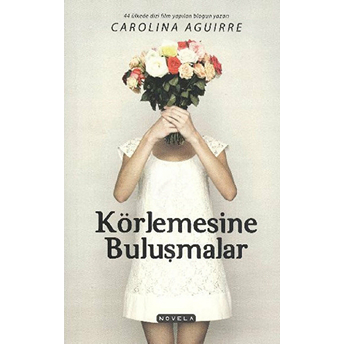 Körlemesine Buluşmalar Carolina Aguirre