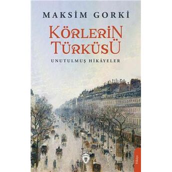 Körlerin Türküsü Unutulmuş Hikayeler Maksim Gorki