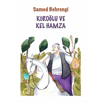 Köroğlu Ve Kel Hamza Samed Behrengi