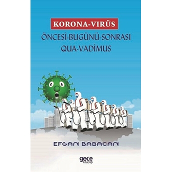 Korona Virüs - Öncesi Bugünü Sonrası Qua-Vadimus Efgan Babacan