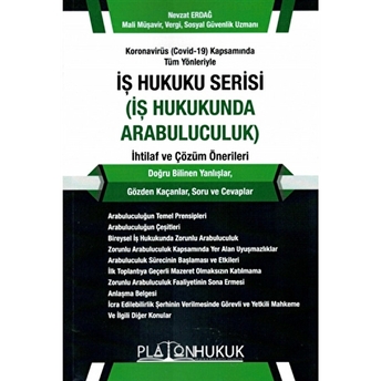 Koronavirüs (Covid-19) Kapsamında Tüm Yönleriyle Iş Hukuku Serisi (Iş Hukukunda Arabuluculuk) Ihtilaf Ve Çözüm Önerileri Nevzat Erdağ