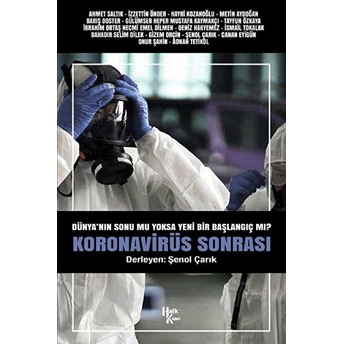 Koronavirüs Sonrası Dünya'nın Sonu Mu Yoksa Yeni Bir Başlangıç Mı? - Şenol Çarık