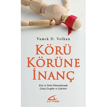 Körü Körüne Inanç Vamık D. Volkan