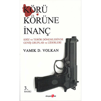 Körü Körüne Inanç Vamık D. Volkan