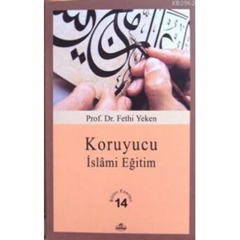 Koruyucu Islâmi Eğitim; Bütün Eserleri 14Bütün Eserleri 14 Fethi Yeken