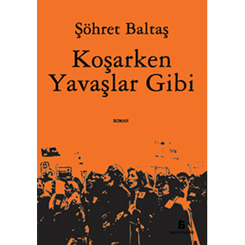 Koşarken Yavaşlar Gibi Şöhret Baltaş