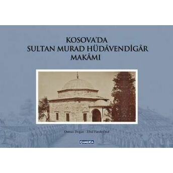 Kosava'da Sultan Murad Hüdavendigar Makamı (Ciltli) Osman Doğan