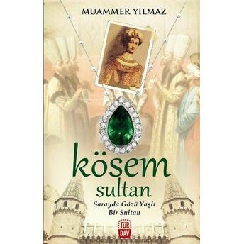 Kösem Sultan - Sarayda Gözü Yaşlı Bir Sultan Muammer Yılmaz