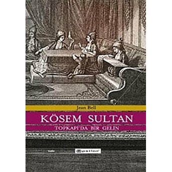 Kösem Sultan Topkapı’da Bir Gelin Ciltli Jean Bell