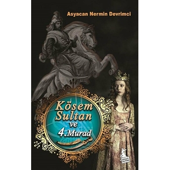 Kösem Sultan Ve 4. Murad Asyacan Nermin Devrimci