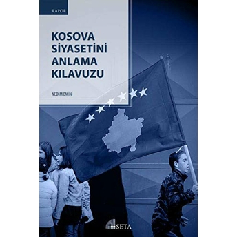 Kosova Siyasetini Anlama Kılavuzu