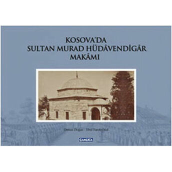 Kosova'da Sultan Murad Hüdavendigar Makamı Osman Doğan