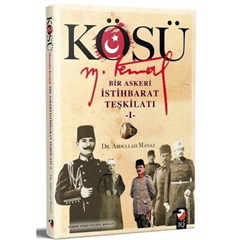 Kösü Mustafa Kemal Bir Askeri Istihbarat Teşkilatı Abdullah Manaz