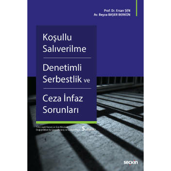 Koşullu Salıverilme Denetimli Serbestlik Ve Ceza Infaz Sorunları Ersan Şen