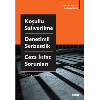 Koşullu Salıverilme Denetimli Serbestlik Ve Ceza Infaz Sorunları Ersan Şen, Beyza Başer