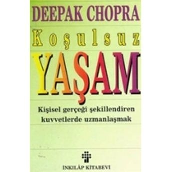 Koşulsuz Yaşam Deepak Chopra