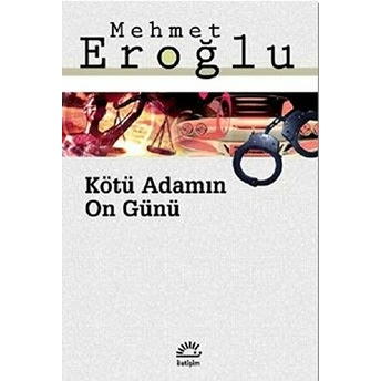 Kötü Adamın On Günü Mehmet Eroğlu