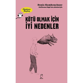 Kötü Olmak Için Iyi Nedenler - Düşünen Baykuş