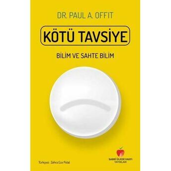 Kötü Tavsiye - Bilim Ve Sahte Bilim Paul A. Offit