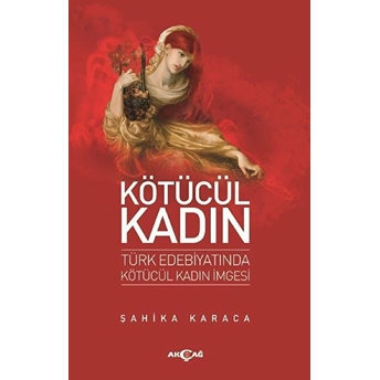 Kötücül Kadın Şahika Karaca