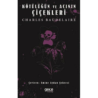 Kötülüğün Ve Acının Çiçekleri - Charles Baudelaire