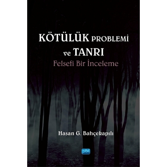 Kötülük Problemi Ve Tanrı - Hasan G. Bahçekapılı