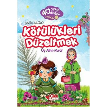 Kötülükleri Düzeltmek - 40 Öykü 40 Değer Nezihe Ak Inci