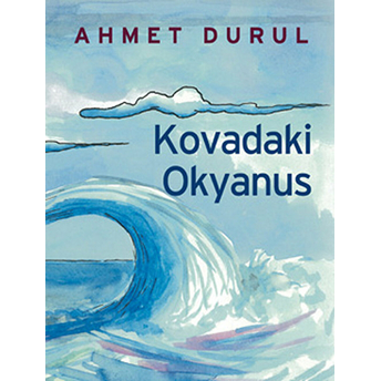 Kovadaki Okyanus Ahmet Durul