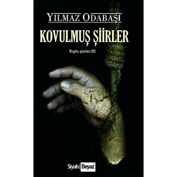 Kovulmuş Şiirler - Toplu Şiirler 3 Yılmaz Odabaşı