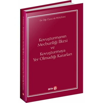 Kovuşturmanın Mecburiliği Ilkesi Ve Kovuşturmaya Yer Olmadığı Kararları Ali Pehlivan