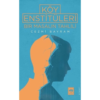 Köy Enstitüleri - Bir Masalın Tahlili Cezmi Bayram