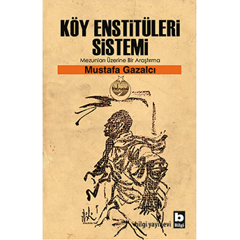 Köy Enstitüleri Sistemi Mustafa Gazalcı