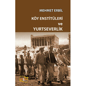 Köy Enstitüleri Ve Yurtseverlik Mehmet Erbil