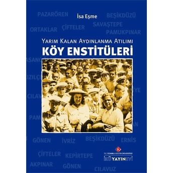 Köy Enstitüleri: Yarım Kalan Aydınlanma Atılımı Prof. Dr. Isa Eşme