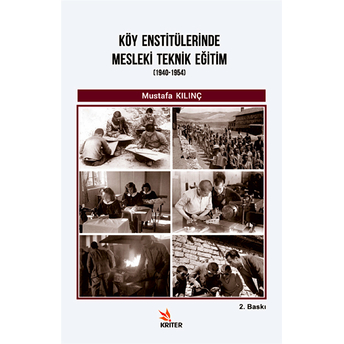 Köy Enstitülerinde Mesleki Teknik Eğitim (1940-1954) Mustafa Kılınç