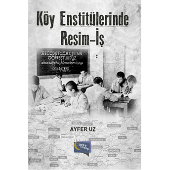 Köy Enstitülerinde Resim Iş-Ayfer Uz