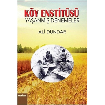 Köy Enstitüsü - Yaşanmış Denemeler