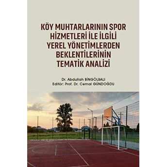 Köy Muhtarlarının Spor Hizmetleri Ile Ilgili Yerel Yönetimlerden Beklentilerinin Tematik Analizi Abdullah Bingölbalı