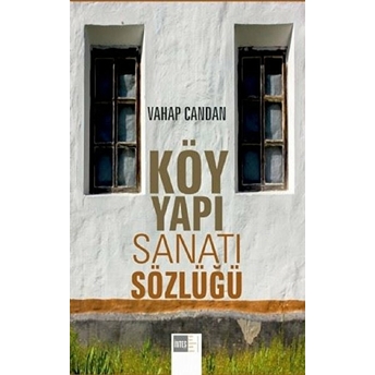 Köy Yapı Sanatı Sözlüğü