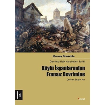 Köylü Isyanlarından Fransız Devrimine: Devrimci Halk Hareketleri Tarihi 1 Murray Bookchin