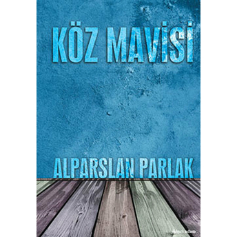 Köz Mavisi Alparslan Parlak