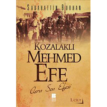 Kozalaklı Mehmed Efe - 1. Cilt Sabahattin Burhan